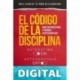 El Código de la Disciplina: Más Autoestima y menos Autosabotaje (Desarrollo Personal y Autoayuda) Raimon Samsó