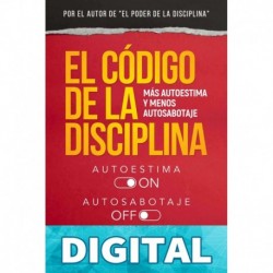 El Código de la Disciplina: Más Autoestima y menos Autosabotaje (Desarrollo Personal y Autoayuda) Raimon Samsó