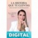 LA HISTORIA QUE TE CUENTAS: Cómo contarte una historia de éxito Paola Herrera