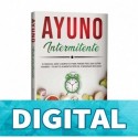 AYUNO INTERMITENTE: El manual más completo para perder peso sin sufrir hambre + Plan de Alimentación de 4 semanas incluido. Beatriz Torres