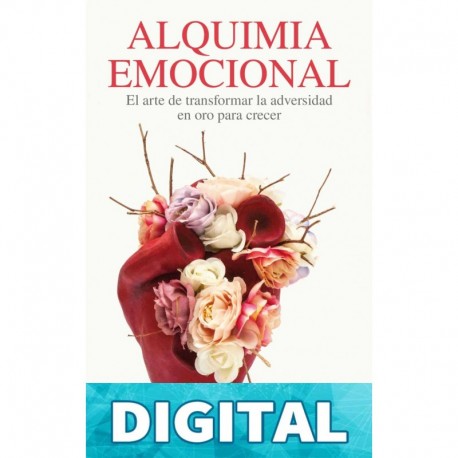 ALQUIMIA EMOCIONAL: EL ARTE DE TRANSFORMAR LA ADVERSIDAD EN ORO PARA TU CRECIMIENTO. Sandy Mora