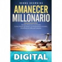 Amanecer Millonario. Ley De Atracción Avanzada: Cómo Atraer el Dinero, la Prosperidad y el Éxito. Manifiesta la vida que deseas. Una guía paso a paso. Ronna Browning