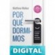 Por qué dormimos: La nueva ciencia del sueño Matthew Walker