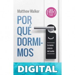 Por qué dormimos: La nueva ciencia del sueño Matthew Walker