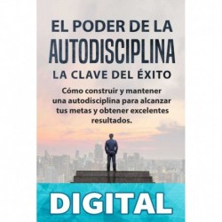 EL PODER DE LA AUTODISCIPLINA LA CLAVE DEL ÉXITO Cómo construir y mantener una autodisciplina para alcanzar tus metas, y obtener excelentes resultados LIA MURILLO