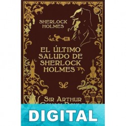El último saludo de Sherlock Holmes (Ed. ilustrada) Arthur Conan Doyle