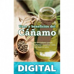 Usos y beneficios del Cáñamo: Cómo el Cáñamo puede transformar nuestras vidas y las de todo un país Jonathan Castro-Figueroa Parra