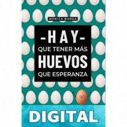 Hay que tener más huevos que esperanza Mónica Borda