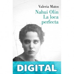 Nahui Olin. La loca perfecta Valeria Matos