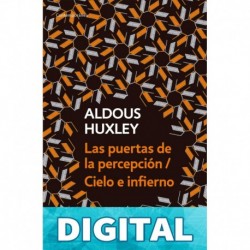 Las puertas de la percepción / Cielo e infierno Aldous Huxley