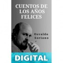 Cuentos de los años felices Osvaldo Soriano