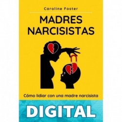 Madres Narcisistas: Cómo lidiar con una madre narcisista y recuperarse del TEPT-C Caroline Foster