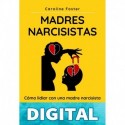Madres Narcisistas: Cómo lidiar con una madre narcisista y recuperarse del TEPT-C Caroline Foster