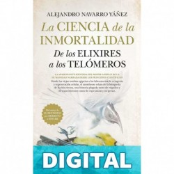 La ciencia de la inmortalidad Alejandro Navarro Yáñez