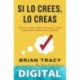 Si lo crees, lo creas Brian Tracy