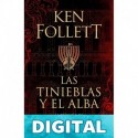 Las tinieblas y el alba (La precuela de Los pilares de la Tierra) Ken Follett