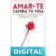 Amar-Te cambia tu vida: La verdadera transformación comienza en tu interior Karina Pais