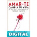 Amar-Te cambia tu vida: La verdadera transformación comienza en tu interior Karina Pais