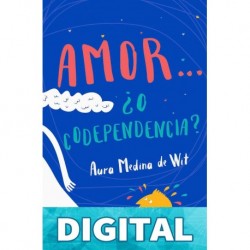 Amor... ¿o codependencia? Aura Medina de Wit