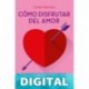 Cómo disfrutar del amor Coral Herrera