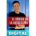 El Código de la Autoestima: Cómo aumentar la confianza en ti mismo (Desarrollo Personal y Autoayuda) Raimon Samsó