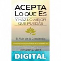 Acepta Lo que Es y Haz lo Mejor que Puedas: El Fluir de la Conciencia. Un Camino para el Florecimiento de tu verdadero Ser (El Despertar del Ser nº 2) Leonardo Álvarez