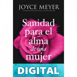 Sanidad para el alma de una mujer: Cómo superar sus heridas emocionales Joyce Meyer