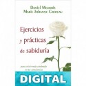 Ejercicios y Prácticas de sabiduría:: para vivir más centrado en tu conciencia Daniel Meurois & Marie Johanne Croteau-Meurois