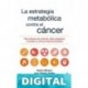 La estrategia metabólica contra el cáncer (Plus Vitae) Nasha Winters & Jess Higgins Kelley
