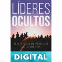 Líderes Ocultos: Reflexiones de Personas de Influencia Alejandro Miranda Torres