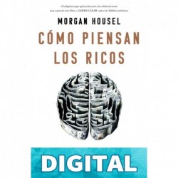 Cómo piensan los ricos (No Ficción) Morgan Housel