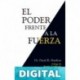 El Poder frente a la fuerza: Los determinantes ocultos del comportamiento humano David Hawkins