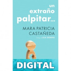 Un extraño palpitar Mara Patricia Castañeda