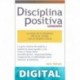 Disciplina Positiva: La clave de la disciplina no es el castigo, sino el respeto mutuo. Jane Nelsen
