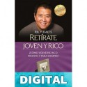 Retírate joven y rico: ¡Cómo volverse rico pronto y para siempre! Robert T. Kiyosaki