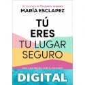 Tú eres tu lugar seguro María Esclapez