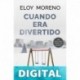 Cuando era divertido Eloy Moreno