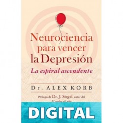 Neurociencia para vencer la depresión Alex Korb