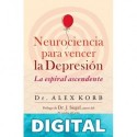 Neurociencia para vencer la depresión Alex Korb