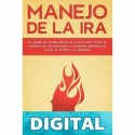 Manejo de la ira_ El cambio de imagen mental de 21 días para tomar el control de tus emociones y conseguir liberarte de la ira, el estrés y la ansiedad ... Emocional Práctica) James W. Williams