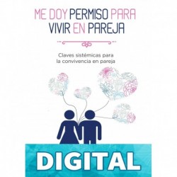 Me doy permiso para vivir en pareja: Claves sistémicas para la convivencia en pareja Luz Rodriguez