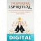 Despertar Espiritual: Una guía definitiva para desarrollar tus dones e intuición psíquica como médium: (espíritus, conciencia, espiritual, clarividencia,) Madeleine Langlais