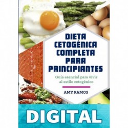 Dieta cetogénica completa para principiantes (Salud natural) Amy Ramos