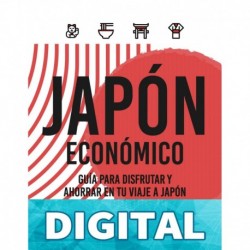 JAPÓN ECONÓMICO: Guía para disfrutar y ahorrar en tu viaje a Japón Pau Garcia