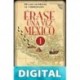Érase una vez México - 1. De las cavernas al virreinato Sandra Molina & Alejandro Rosas