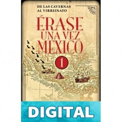Érase una vez México - 1. De las cavernas al virreinato Sandra Molina & Alejandro Rosas