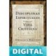 Disciplinas espirituales para la vida cristiana Donald S. Whitney