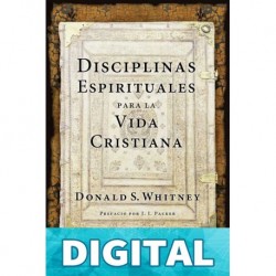 Disciplinas espirituales para la vida cristiana Donald S. Whitney