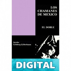 Los Chamanes de México Volumen VII Dr. Jacobo Grinberg-Zylberbaum
