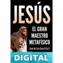 Jesús: El Gran Maestro Metafísico José De Lira Sosa
